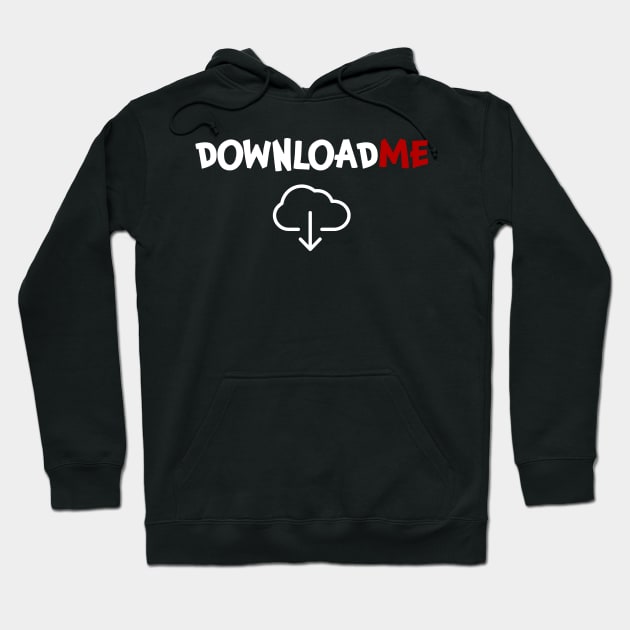 Download me Downloadme Downloading Hoodie by jjmpubli